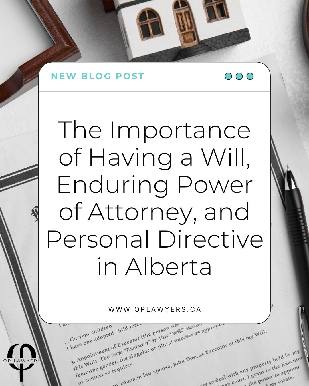 The Importance of Having a Will, Enduring Power of Attorney, and Personal Directive in Alberta